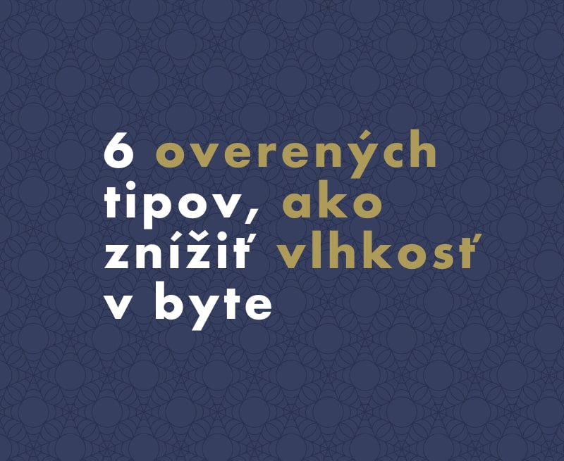 6 overených tipov, ako znížiť vlhkosť v byte