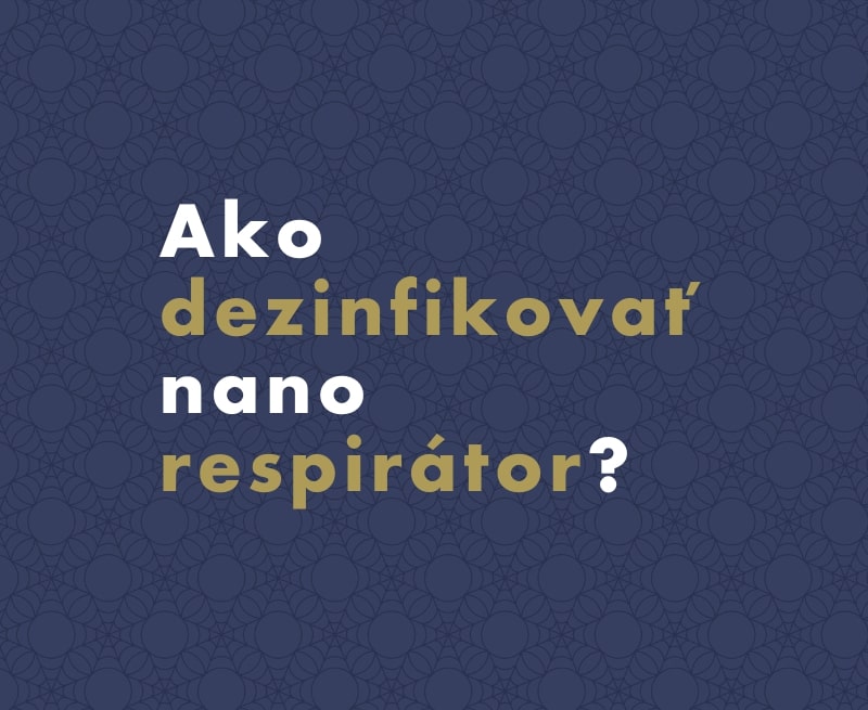 Ako dezinfikovať nano respirátor