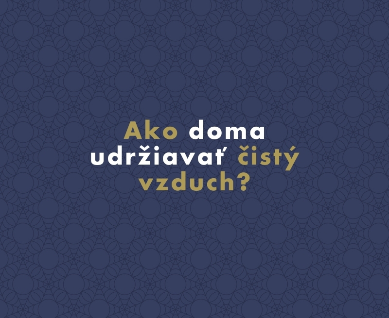 Ako doma udržiavať čistý vzduch?