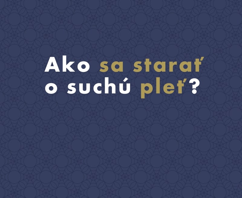Ako sa starať o suchú pleť?