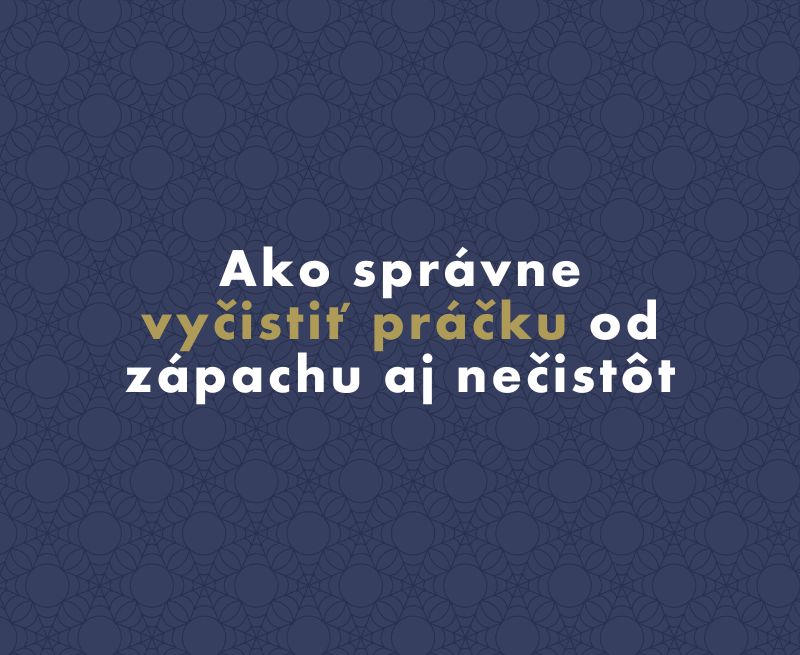 Ako správne vyčistiť práčku od zápachu aj nečistôt