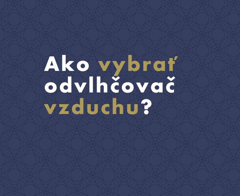 Ako vybrať najlepší odvlhčovač vzduchu?