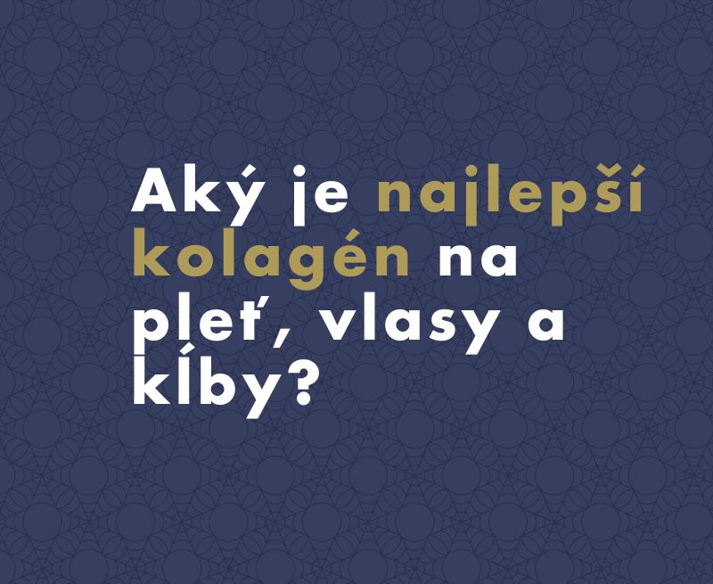 Aký je najlepší kolagén na pleť, vlasy a kĺby?