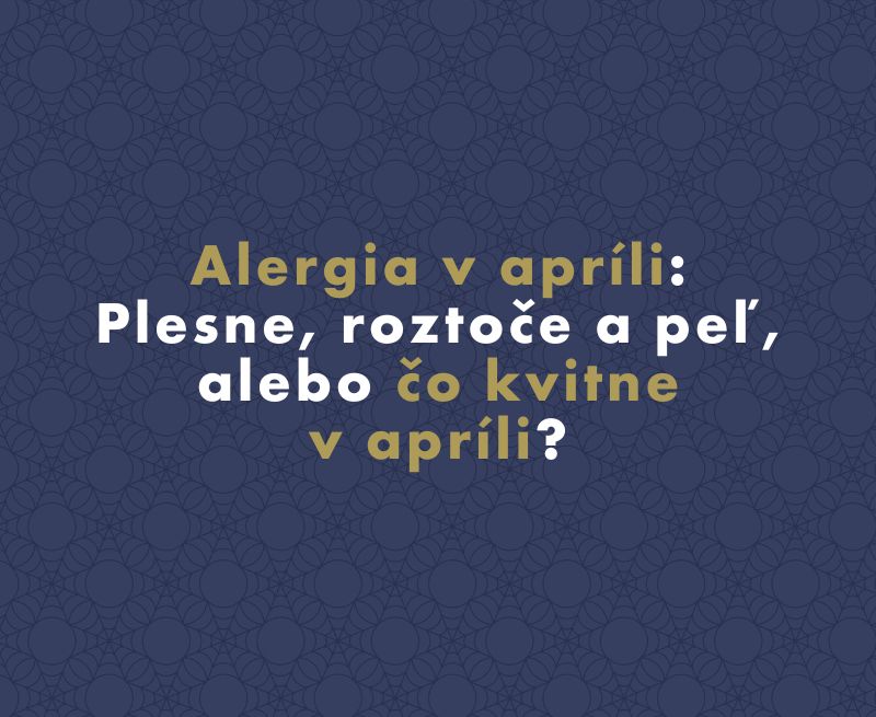 Alergia v apríli: Plesne, roztoče a peľ, alebo čo kvitne v apríli?