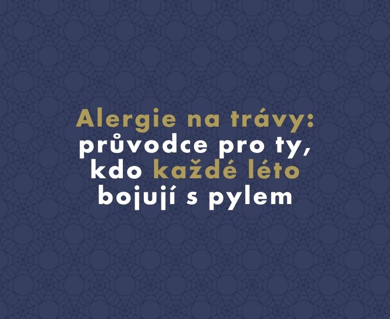Alergie na trávy: průvodce pro ty, kdo každé léto bojují s pylem