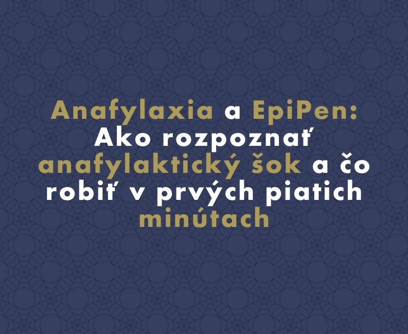 Anafylaxia a EpiPen: Ako rozpoznať anafylaktický šok a čo robiť v prvých piatich minútach
