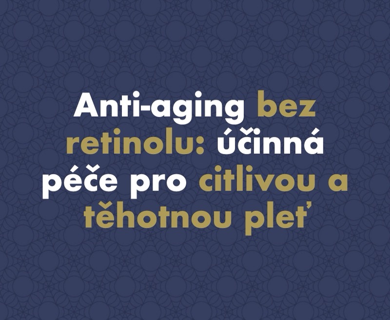 Anti-aging bez retinolu: účinná péče pro citlivou a těhotnou pleť