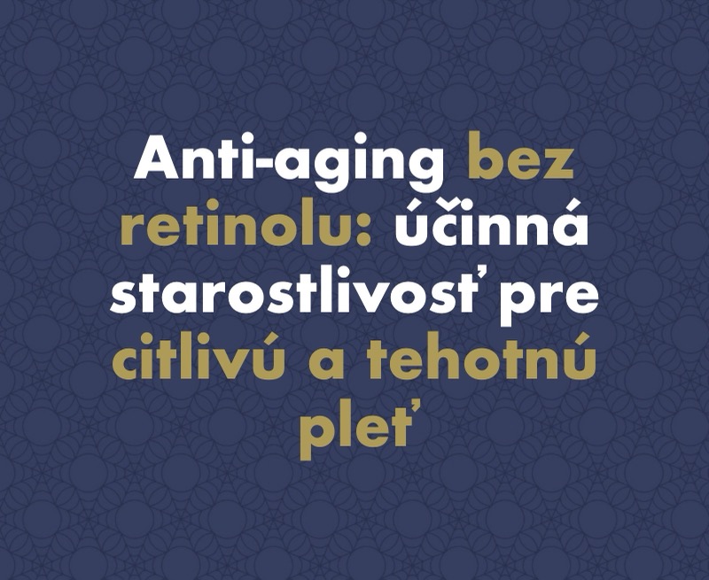Anti-aging bez retinolu: účinná starostlivosť pre citlivú a tehotnú pleť