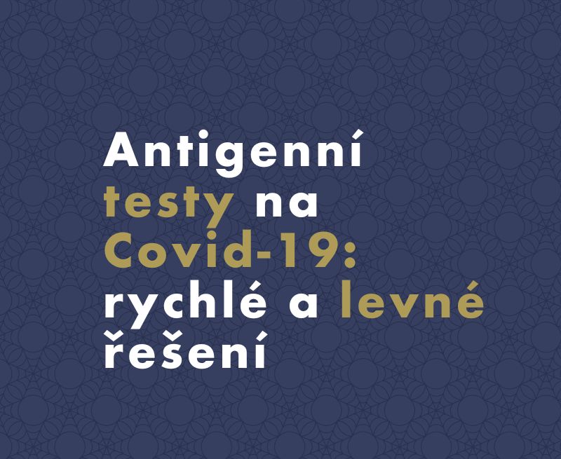 Antigenní testy na Covid-19: rychlé a levné řešení