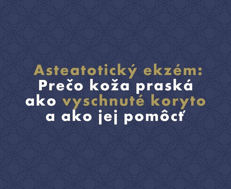 Asteatotický ekzém: Prečo koža praská ako vyschnuté koryto a ako jej pomôcť
