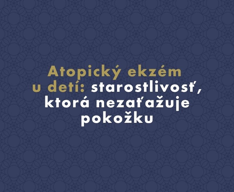 Atopický ekzém u detí: starostlivosť, ktorá nezaťažuje pokožku