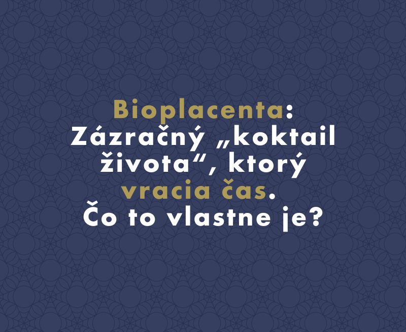 Bioplacenta: Zázračný „koktail života“, ktorý vracia čas. Čo to vlastne je?