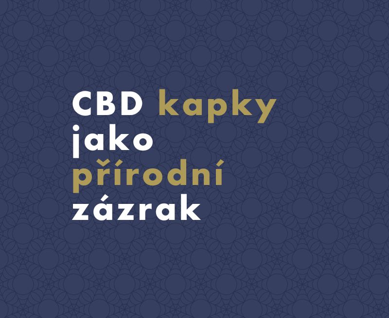 CBD kapky pod drobnohledem: Přírodní zázrak na bolest, úzkost i nespavost