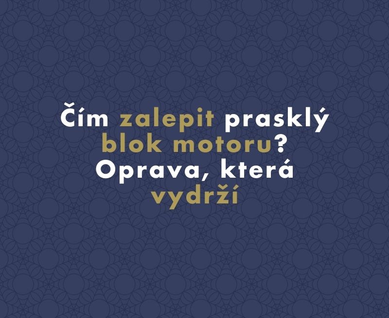 Čím zalepit prasklý blok motoru? Oprava, která vydrží