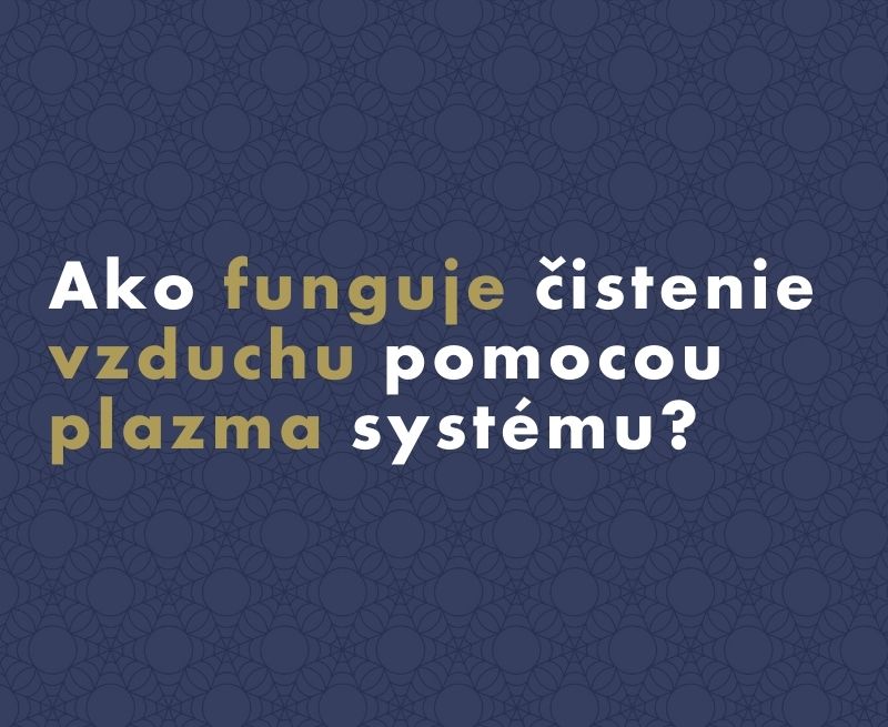 Ako funguje čistenie vzduchu pomocou plazma systému?