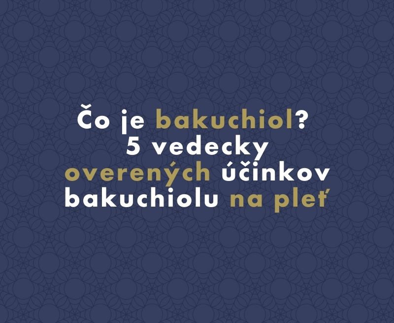 Čo je bakuchiol? 5 vedecky overených účinkov bakuchiolu na pleť