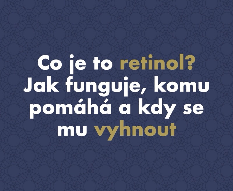 Co je to retinol? Jak funguje, komu pomáhá a kdy se mu raději vyhnout