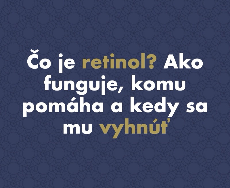 Čo je retinol? Ako funguje, komu pomáha a kedy sa mu radšej vyhnúť