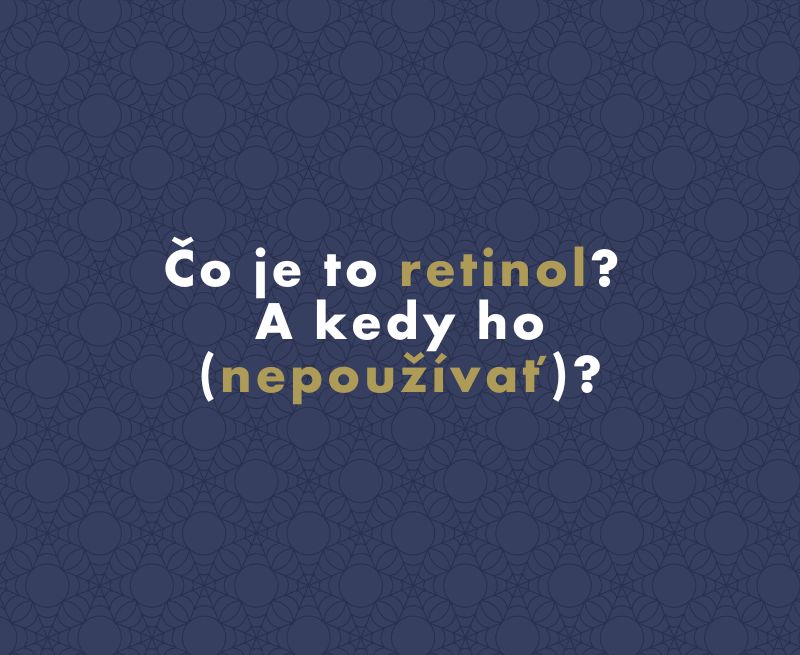 Čo je to retinol? A kedy ho (nepoužívať)?