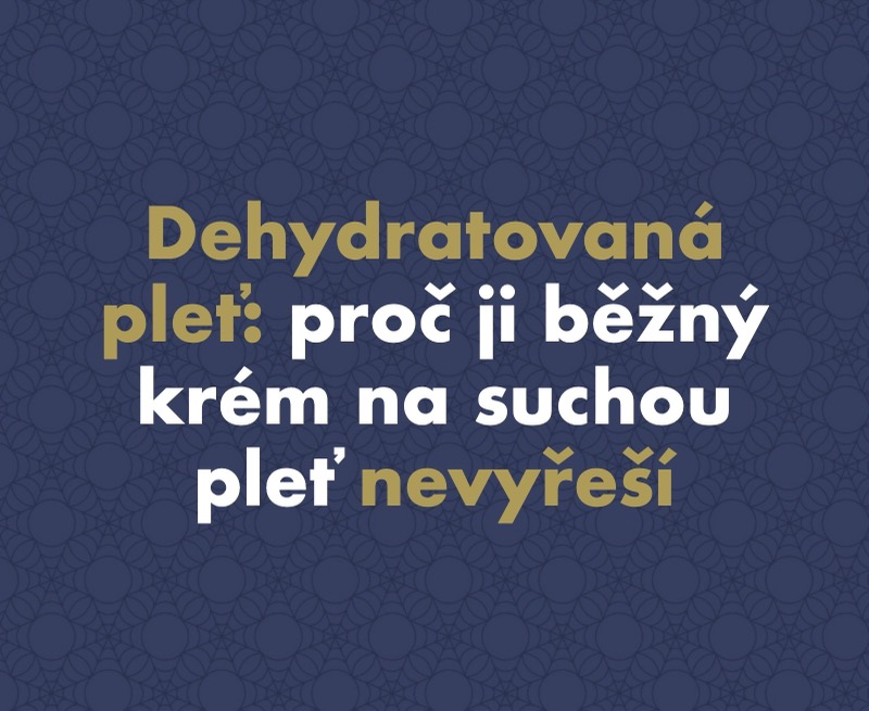 Dehydratovaná pleť: proč ji běžný krém na suchou pleť nevyřeší