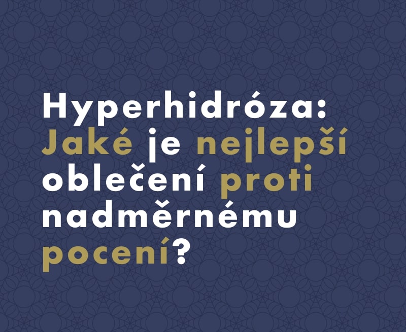 Hyperhidróza: Jaké je nejlepší oblečení proti nadměrnému pocení?