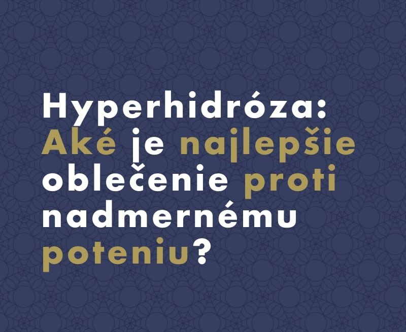 Hyperhidróza: Aké je najlepšie oblečenie proti nadmernému poteniu?
