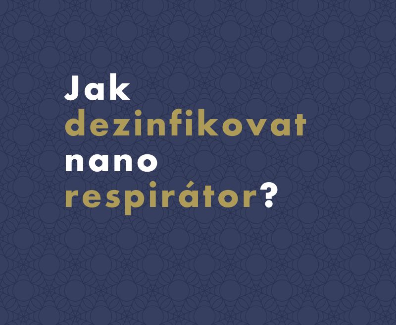 Jak dezinfikovat nano respirátor