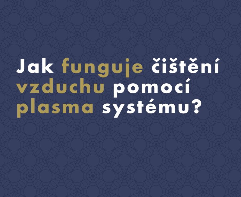 Jak funguje čištění vzduchu pomocí plasma systému?