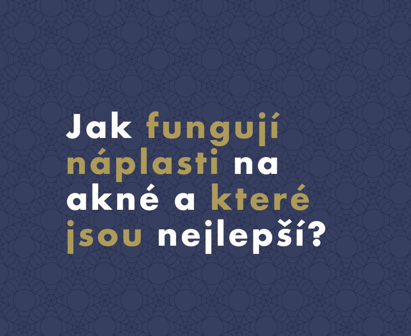 Jak fungují náplasti na akné a které jsou nejlepší?