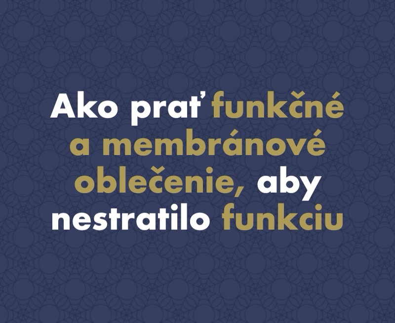 Ako prať funkčné a membránové oblečenie, aby nestratilo funkciu: Návod, vďaka ktorému ti bunda za desať tisíc vydrží roky