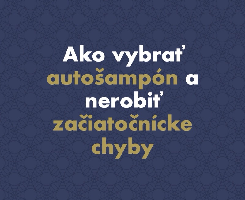 Ako vybrať autošampón a nerobiť začiatočnícke chyby
