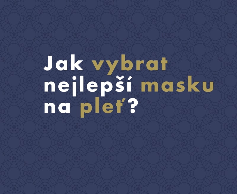 Jak vybrat nejlepší masku na pleť?