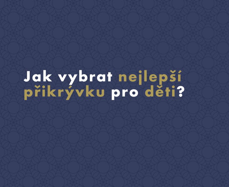 Jak vybrat nejlepší přikrývku pro děti?