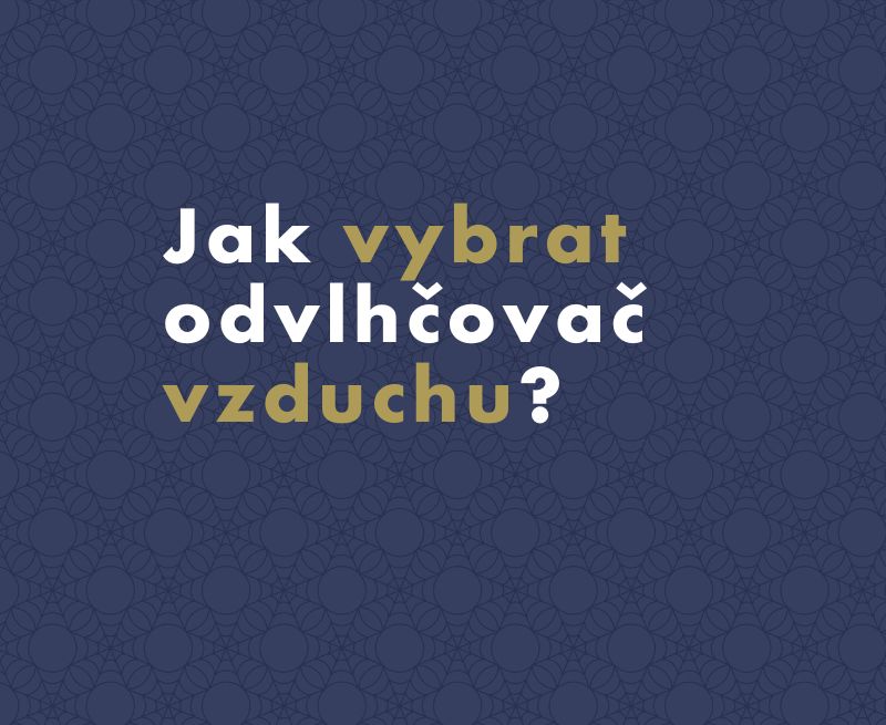 Jak vybrat nejlepší odvlhčovač vzduchu?