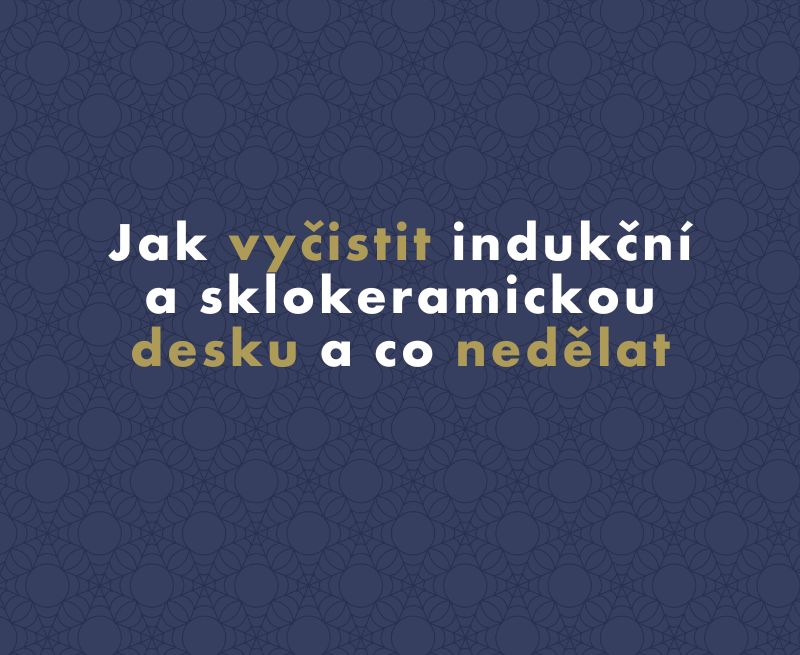 Jak vyčistit indukční a sklokeramickou desku a co nedělat