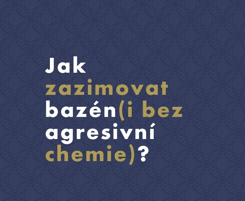 Jak zazimovat bazén (i bez agresivní chemie)