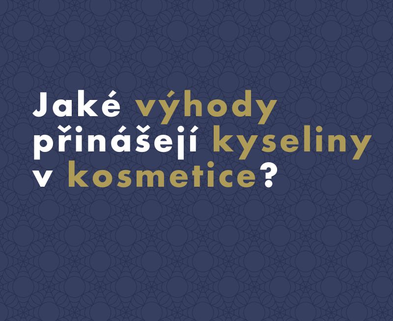 Jaké výhody přinášejí kyseliny v kosmetice?