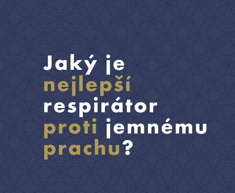 Jaký je nejlepší respirátor proti jemnému prachu?