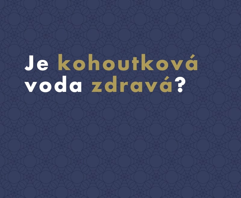 Je kohoutková voda zdravá?