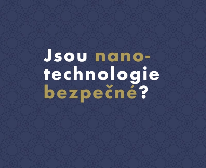 Jsou nanotechnologie bezpečné?