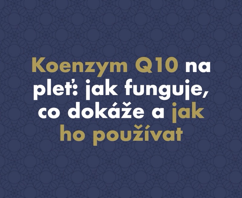 Koenzym Q10 na pleť: jak funguje, co dokáže a jak ho používat