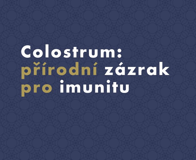 Kolostrum: přírodní zázrak pro imunitu