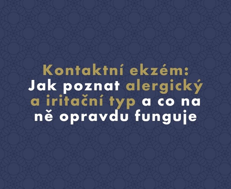 Kontaktní ekzém: Jak poznat alergický a iritační typ a co na ně opravdu funguje