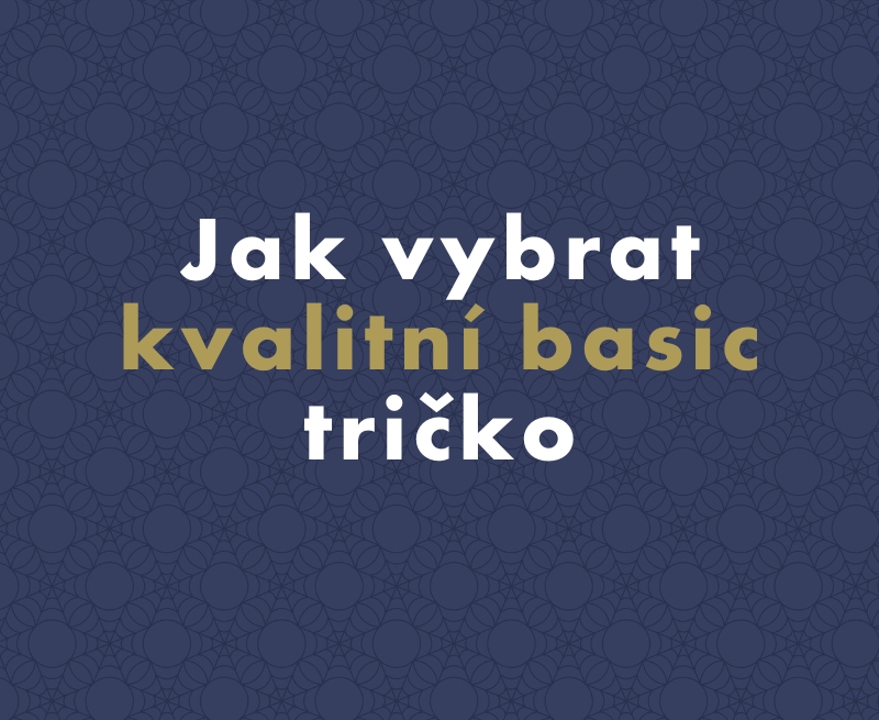 Jak vybrat kvalitní basic tričko, které vydrží