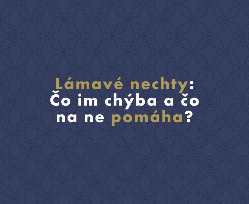 Lámavé nechty: Čo im chýba a čo na ne pomáha?