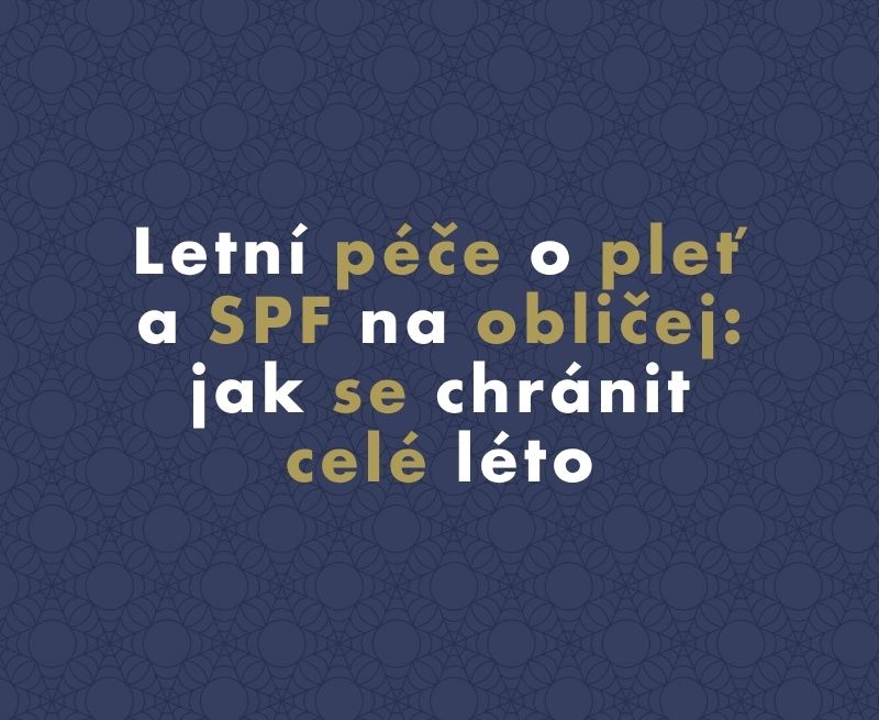 Letní péče o pleť a SPF na obličej: jak se chránit celé léto