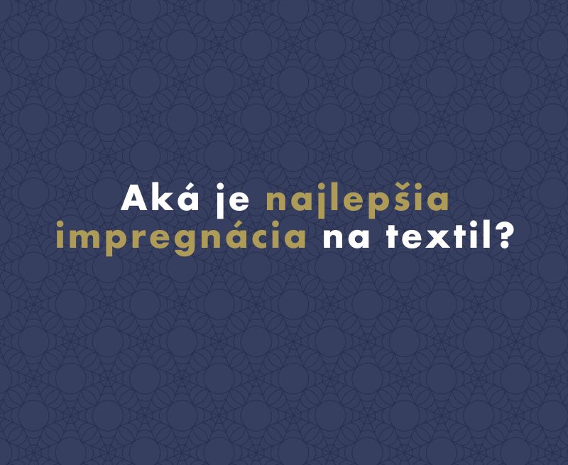 Aká je najlepšia impregnácia na textil?