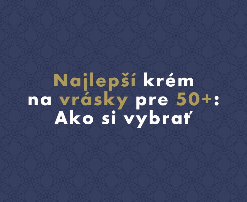 Najlepší krém na vrásky pre 50+: Ako si vybrať