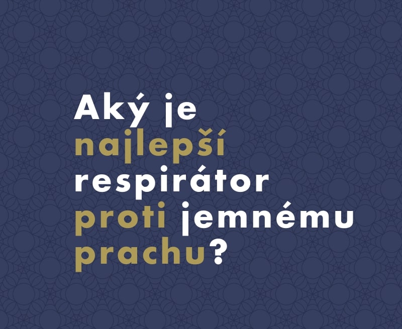 Aký je najlepší respirátor proti jemnému prachu?