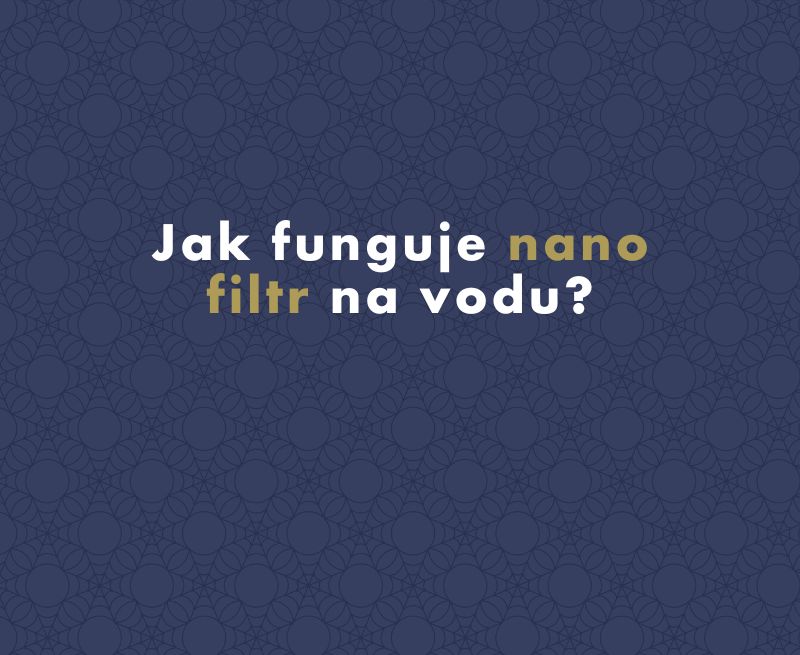 Jak funguje nano filtr na vodu?